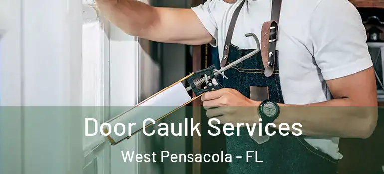  Door Caulk Services West Pensacola - FL