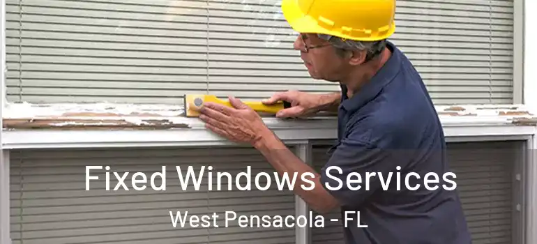  Fixed Windows Services West Pensacola - FL