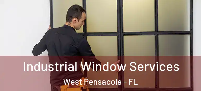  Industrial Window Services West Pensacola - FL