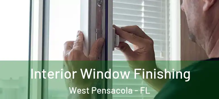  Interior Window Finishing West Pensacola - FL