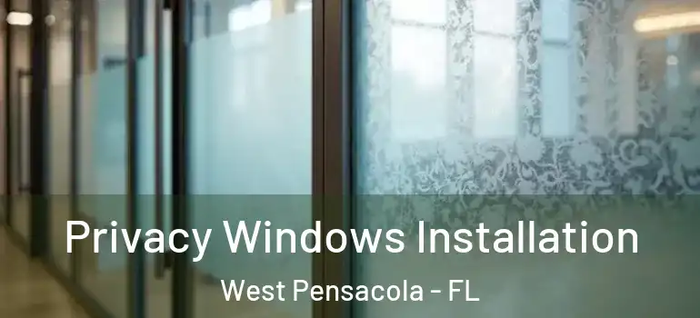  Privacy Windows Installation West Pensacola - FL