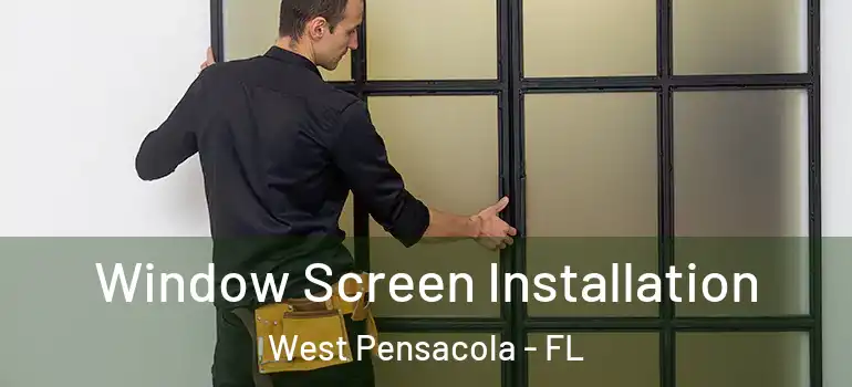  Window Screen Installation West Pensacola - FL